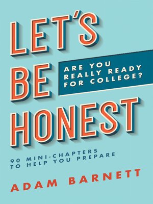 cover image of Let's Be Honest Are You Really Ready for College?